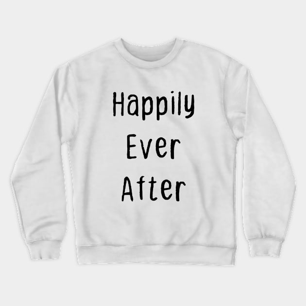 Happily Ever After Crewneck Sweatshirt by FandomTrading